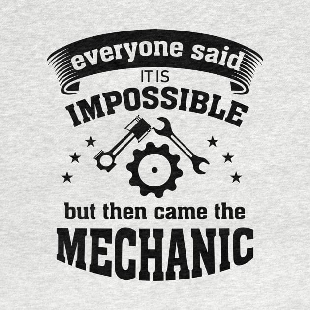 Mechanic clothes all have said it's impossible by HBfunshirts